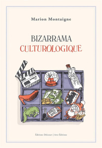 Bizarrama culturologique - Montaigne Marion ; Collin Philippe