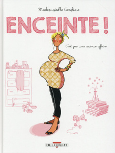 Enceinte ! C'est pas une mince affaire - MLLE CAROLINE
