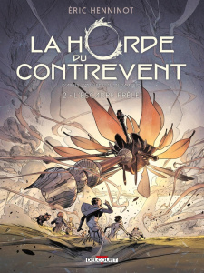 La Horde du contrevent Tome 2 : L'escadre frêle - Henninot Eric ; Damasio Alain ; Georges Gaétan
