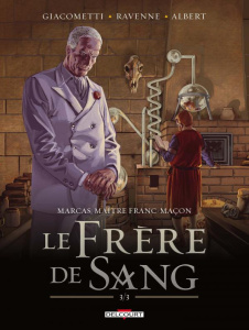 Marcas, Maître Franc-Maçon Tome 5 : Le frère de sang. Volume 3 - Giacometti Eric ; Ravenne Jacques ; Albert Eric ;