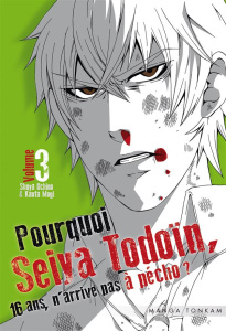 Pourquoi Seiya Todoïn, 16 ans, n'arrive pas à pécho ? Tome 3 - Uchino Shuya ; Mogi Kanta ; Lebrun Lilian