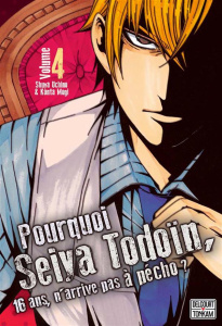 Pourquoi Seiya Todoïn, 16 ans, n'arrive pas à pécho ? Tome 4 - Uchino Shuya ; Mogi Kanta ; Lebrun Lilian