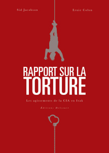 Rapport sur la torture. Les agissements de la CIA en Irak - Jacobson Sid ; Colon Ernie ; Mayer Jane ; Horton S