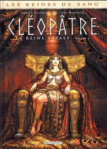 Les reines de sang : Cléopâtre, la reine fatale. Tome 1 - Gloris Marie ; Gloris Thierry ; Mouclier Joël