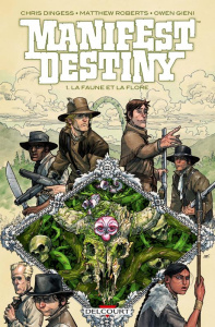 Manifest Destiny Tome 1 : La faune et la flore - Dingess Chris ; Roberts Matthew ; Gieni Owen