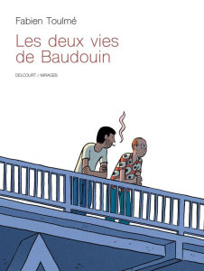 Les deux vies de Baudoin - Toulmé Fabien ; Sierro Valérie