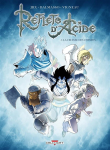 Reflets d'acide Tome 5 : La croisée des chemins - DALMASSO/VIGNEAU/JBX