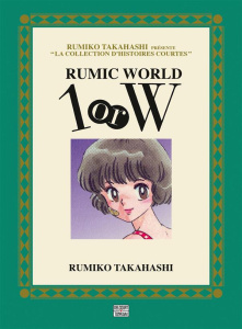Rumic World 1 or W - Takahashi Rumiko ; Fujimoto Satoko
