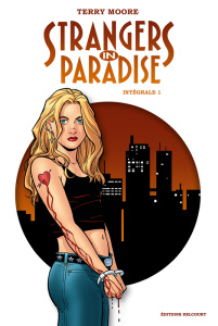 Strangers in paradise Intégrale Tome 1 - Moore Terry ; Bufkens Eric ; Carlier Aude