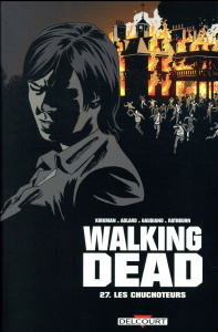 Walking Dead Tome 27 : Les chuchoteurs - Kirkman Robert ; Adlard Charlie ; Gaudiano Stefano