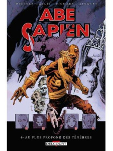 Abe Sapien Tome 6 : Au plus profond des ténèbres - Mignola Mike ; Allie Scott ; Fiumara Max ; Nowlan