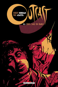 Outcast Tome 4 : Sous l'aile du diable - Kirkman Robert ; Azaceta Paul ; Breitweiser Elizab