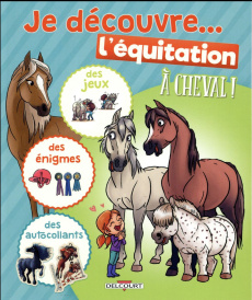 Je découvre... l'équitation. A cheval ! - Dufreney Laurent
