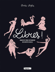 Libres ! Manifeste pour s'affranchir des diktats sexuels - OVIDIE/DIGLEE