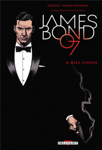 James Bond Tome 4 : Kill Chain - Diggle Andy ; Casalanguida Luca ; Blythe Chris ; T