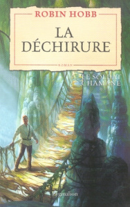 Le soldat chamane Tome 1 : La déchirure - Hobb Robin ; Mousnier-Lompré Arnaud