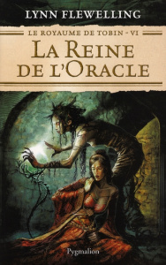 Le Royaume de Tobin Tome 6 : La Reine de l'Oracle - Flewelling Lynn ; Sola Jean