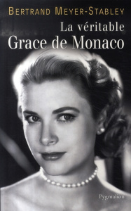 La véritable Grace de Monaco - Meyer-Stabley Bertrand