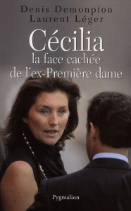 Cécilia. La face cachée de l'ex-Première dame - Demonpion Denis ; Léger Laurent