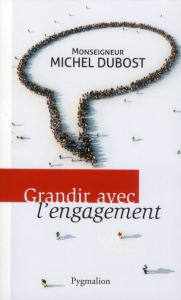 Grandir avec l'engagement - Dubost Michel