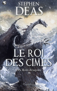 Les Roi-dragons. Tome 2, Les rois des Cimes - Deas Stephen ; Dolisi Florence