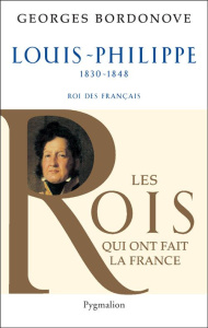 Louis-Philippe. Roi des Français, 1830-1848 - Bordonove Georges