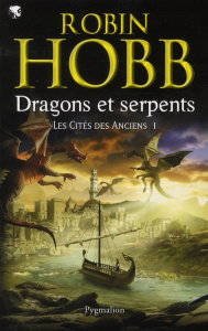 Les Cités des Anciens Tome 1 : Dragons et serpents - Hobb Robin ; Mousnier-Lompré Arnaud
