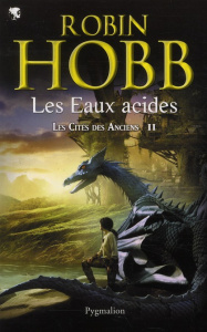Les Cités des Anciens Tome 2 : Les Eaux acides - Hobb Robin ; Mousnier-Lompré Arnaud