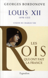 Louis XII. Le Père du peuple - Bordonove Georges