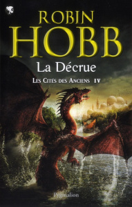 Les Cités des Anciens Tome 4 : La Décrue - Hobb Robin ; Mousnier-Lompré Arnaud