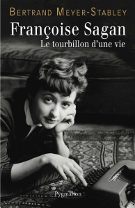 Françoise Sagan. Le tourbillon d'une vie - Meyer-Stabley Bertrand