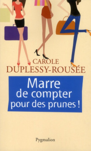 Marre de compter pour des prunes ! - Duplessy-Roussé Carole