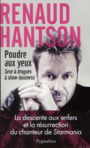 Poudre aux yeux. Sexe et drogues et show-business - Hantson Renaud ; Karila Laurent