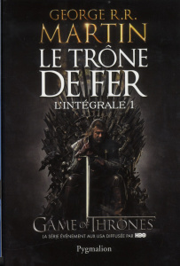 Le Trône de fer l'Intégrale (A game of Thrones) Tome 1 - Martin George R. R. ; Sola Jean