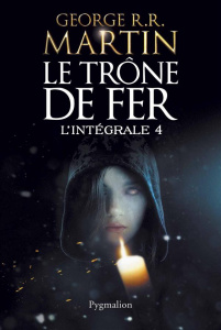Le Trône de fer l'Intégrale (A game of Thrones) Tome 4 - Martin George R. R. ; Sola Jean