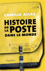 Histoire de la Poste dans le monde - Allaz Camille