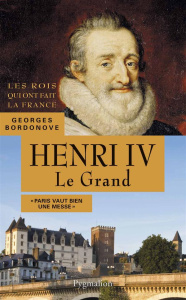 Henri IV Le Grand - Bordonove Georges
