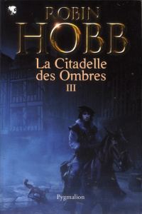 La Citadelle des Ombres Tome 3 - Hobb Robin ; Mousnier-Lompré Arnaud
