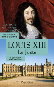 Louis XIII. Le Juste - Bordonove Georges
