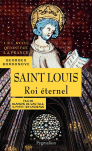 Saint Louis. Roi éternel - Bordonove Georges