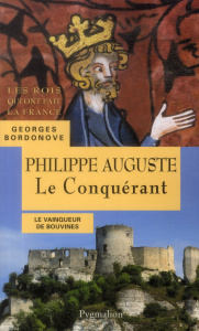 Philippe Auguste. Le Conquérant - Bordonove Georges