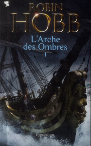 L'Arche des ombres Tome 1 - Hobb Robin ; Mousnier-Lompré Arnaud