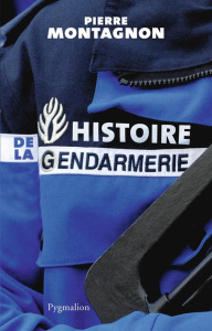 Histoire de la gendarmerie - Montagnon Pierre
