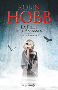 Le Fou et l'Assassin Tome 2 : La Fille de l'Assassin - Hobb Robin ; Mousnier-Lompré Arnaud