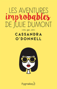 Les Aventures improbables de Julie Dumont - O'Donnell Cassandra