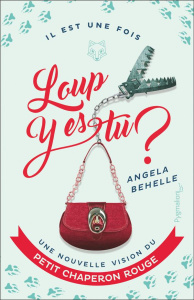 Loup, y es-tu ? Une nouvelle vision du Petit Chaperon rouge - Behelle Angela