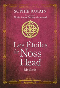 Les étoiles de Noss Head Tome 2 : Rivalités - Jomain Sophie ; Barbey-Granvaud Marie-Laure