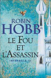 Le Fou et l'Assassin Intégrale 3 : Sur les rives de l'art ; Le destin de l'assassin - Hobb Robin ; Mousnier-Lompré Arnaud ; Mousnier-Lom