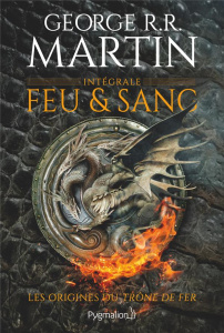 Feu et sang Intégrale : Tomes 1 et 2 - Martin George R. R. ; Marcel Patrick ; Wheatley Do