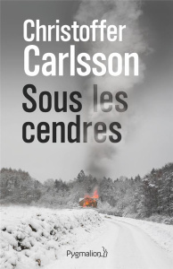 Sous les cendres - Carlsson Christoffer ; Bruy Carine